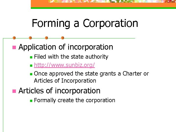 Forming a Corporation n Application of incorporation Filed with the state authority n http: