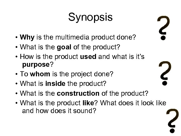 Synopsis • Why is the multimedia product done? • What is the goal of