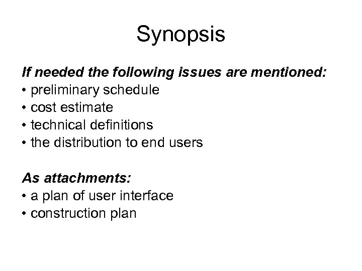 Synopsis If needed the following issues are mentioned: • preliminary schedule • cost estimate