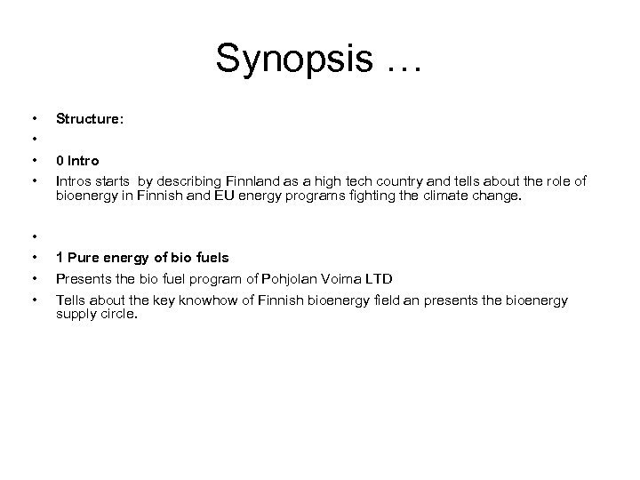 Synopsis … • • Structure: 0 Intros starts by describing Finnland as a high