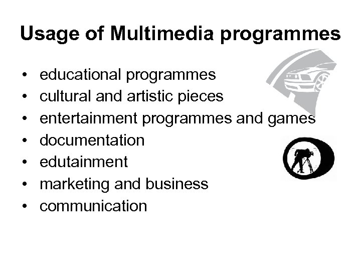 Usage of Multimedia programmes • • educational programmes cultural and artistic pieces entertainment programmes