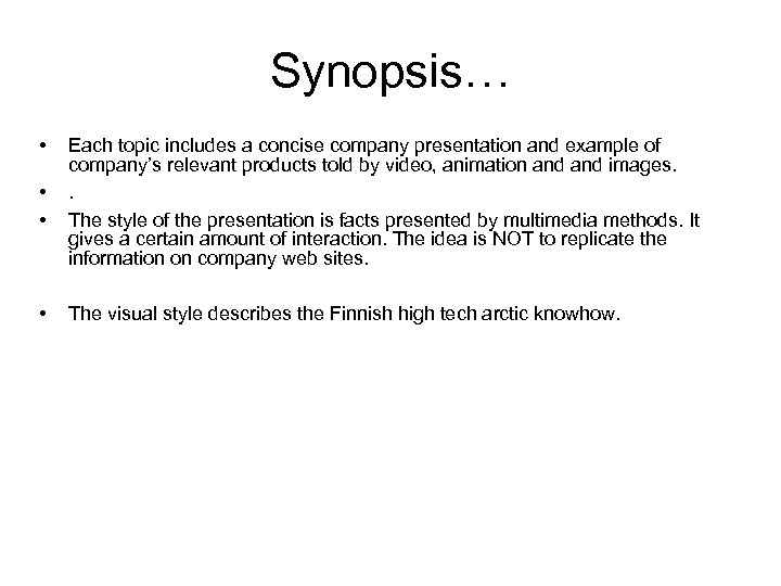 Synopsis… • • • Each topic includes a concise company presentation and example of