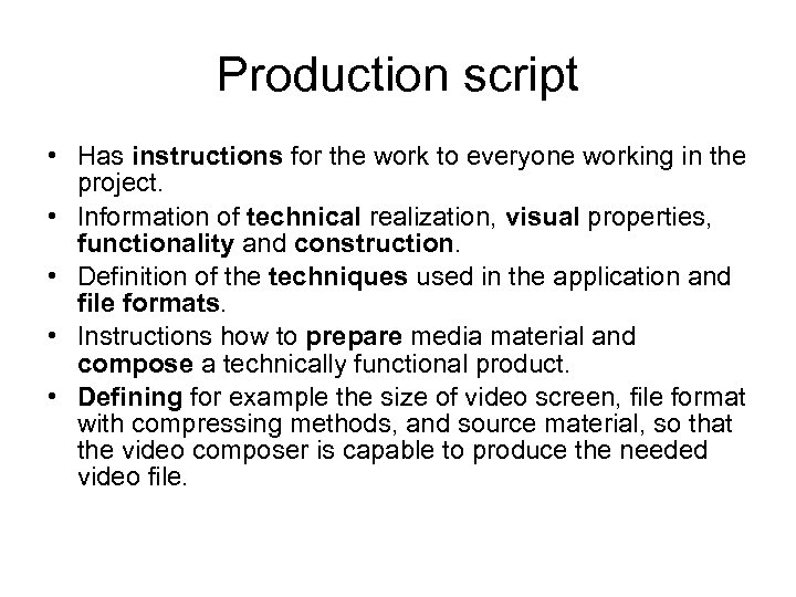 Production script • Has instructions for the work to everyone working in the project.