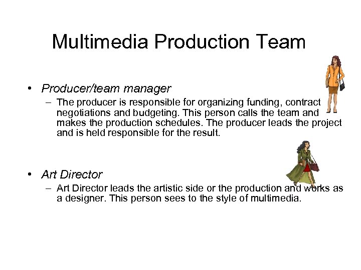 Multimedia Production Team • Producer/team manager – The producer is responsible for organizing funding,