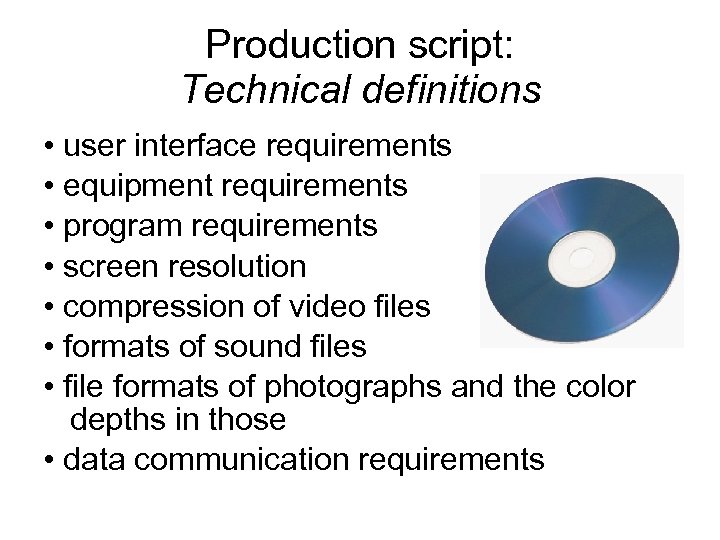 Production script: Technical definitions • user interface requirements • equipment requirements • program requirements