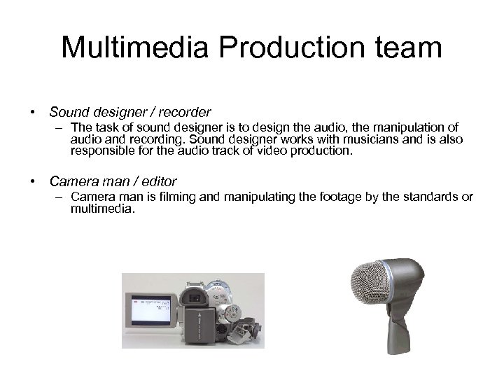 Multimedia Production team • Sound designer / recorder – The task of sound designer