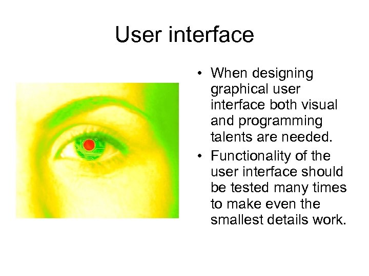 User interface • When designing graphical user interface both visual and programming talents are