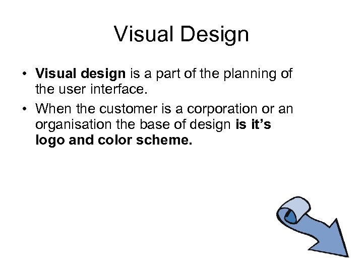 Visual Design • Visual design is a part of the planning of the user