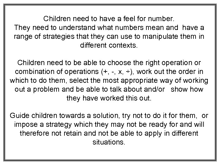 Children need to have a feel for number. They need to understand what numbers