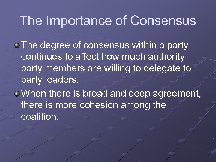 The Importance of Consensus The degree of consensus within a party continues to affect