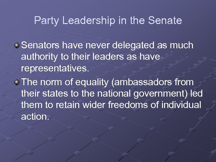 Party Leadership in the Senators have never delegated as much authority to their leaders