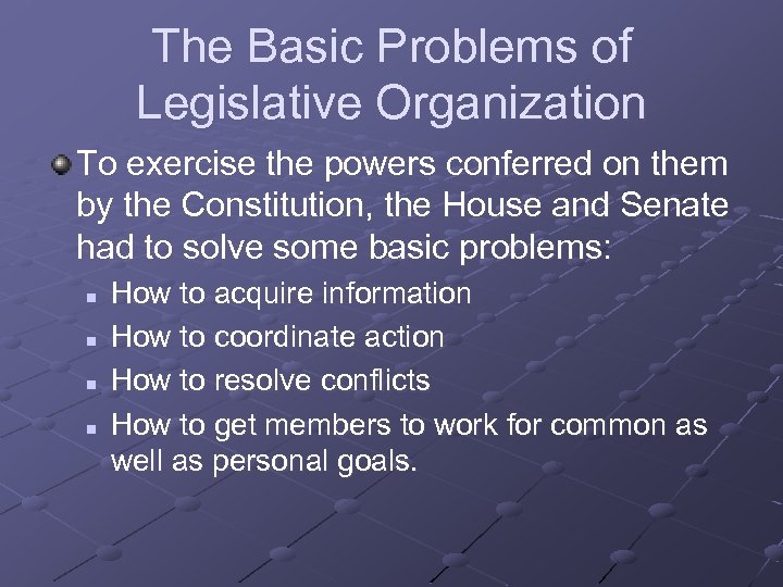 The Basic Problems of Legislative Organization To exercise the powers conferred on them by