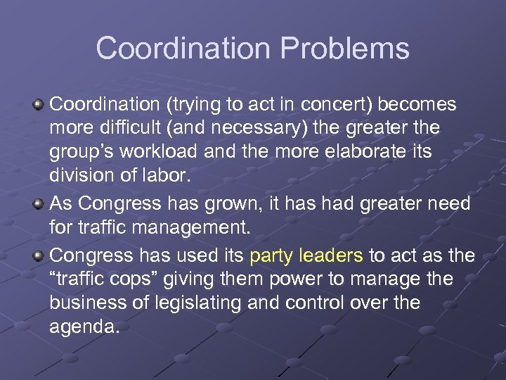 Coordination Problems Coordination (trying to act in concert) becomes more difficult (and necessary) the