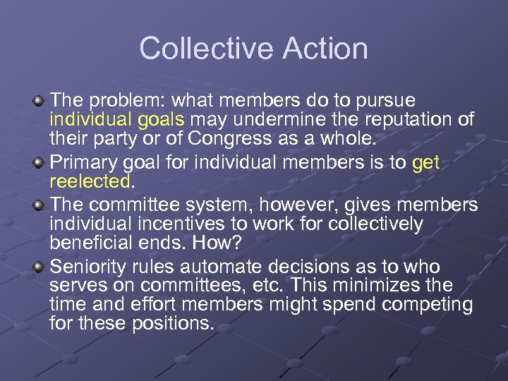 Collective Action The problem: what members do to pursue individual goals may undermine the
