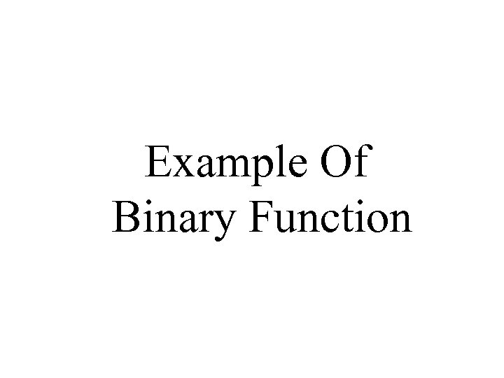 Example Of Binary Function 