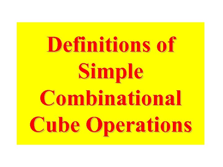 Definitions of Simple Combinational Cube Operations 