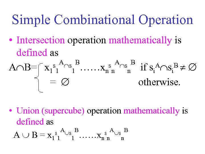 Simple Combinational Operation • Intersection operation mathematically is defined as s A s B……x