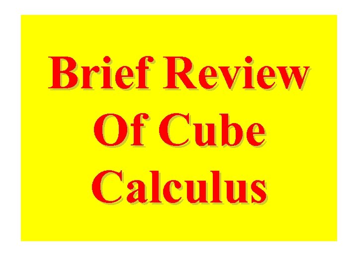 Brief Review Of Cube Calculus 