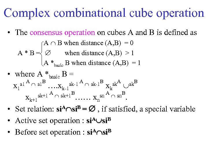 Complex combinational cube operation • The consensus operation on cubes A and B is