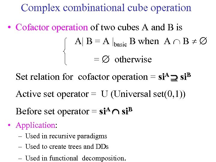 Complex combinational cube operation • Cofactor operation of two cubes A and B is