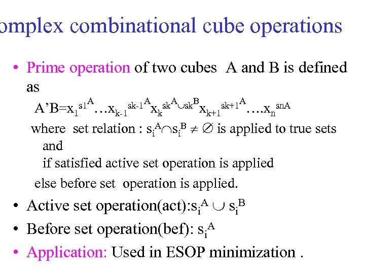 omplex combinational cube operations • Prime operation of two cubes A and B is