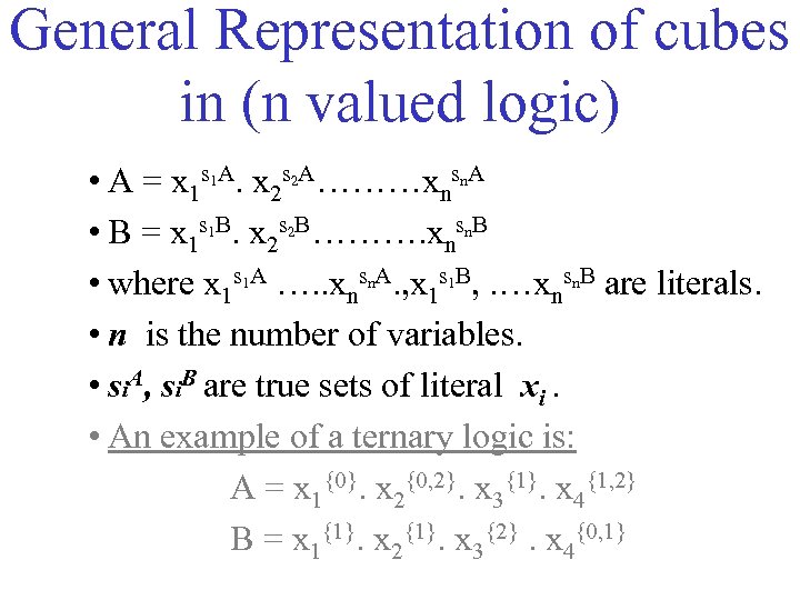 General Representation of cubes in (n valued logic) • A = x 1 s