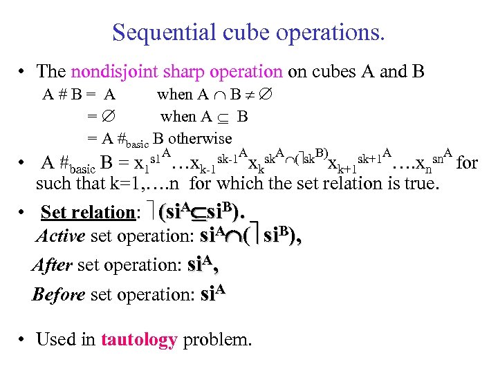 Sequential cube operations. • The nondisjoint sharp operation on cubes A and B A#B=