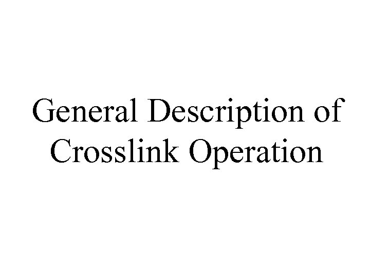 General Description of Crosslink Operation 