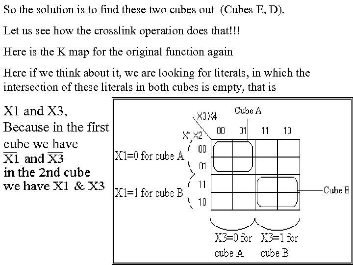 So the solution is to find these two cubes out (Cubes E, D). Let