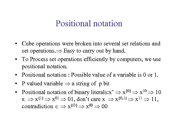Positional notation • Cube operations were broken into several set relations and set operations.
