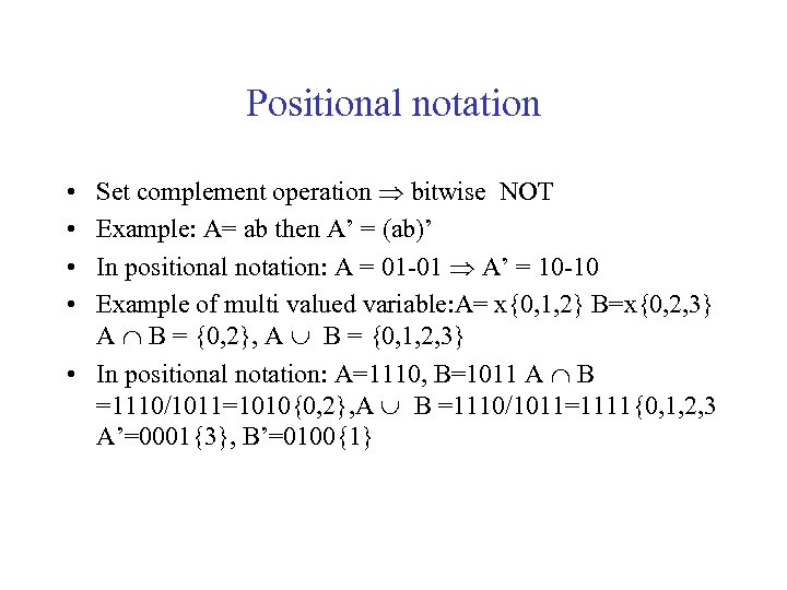 Positional notation Set complement operation bitwise NOT Example: A= ab then A’ = (ab)’