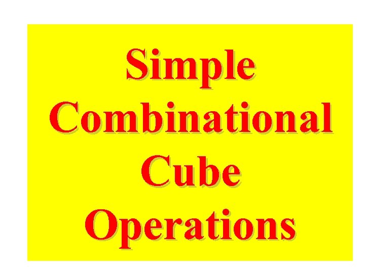 Simple Combinational Cube Operations 