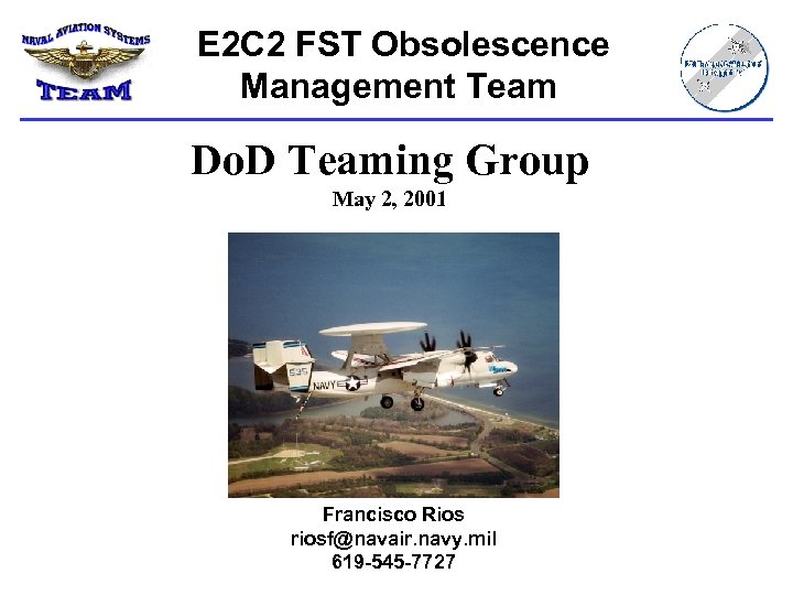 E 2 C 2 FST Obsolescence Management Team Do. D Teaming Group May 2,