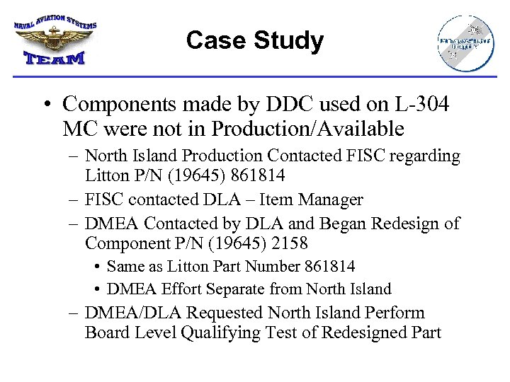 Case Study • Components made by DDC used on L-304 MC were not in