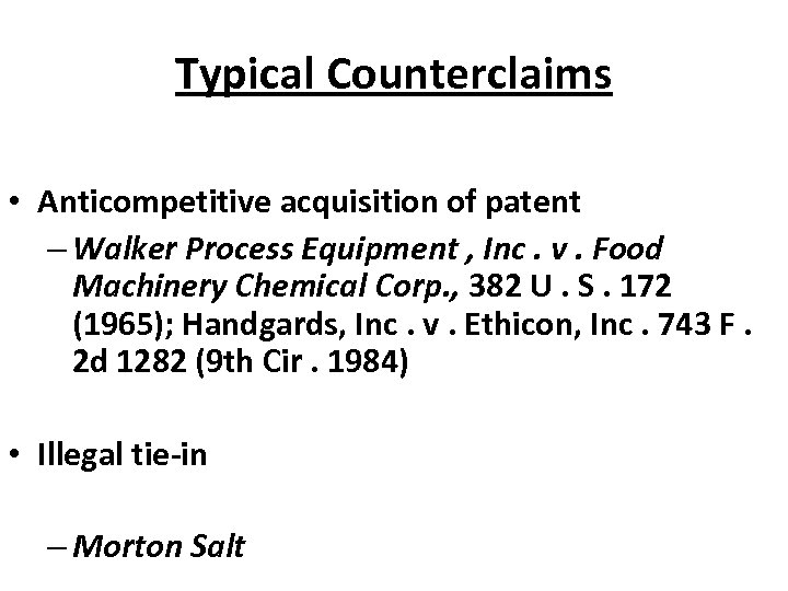 Typical Counterclaims • Anticompetitive acquisition of patent – Walker Process Equipment , Inc. v.