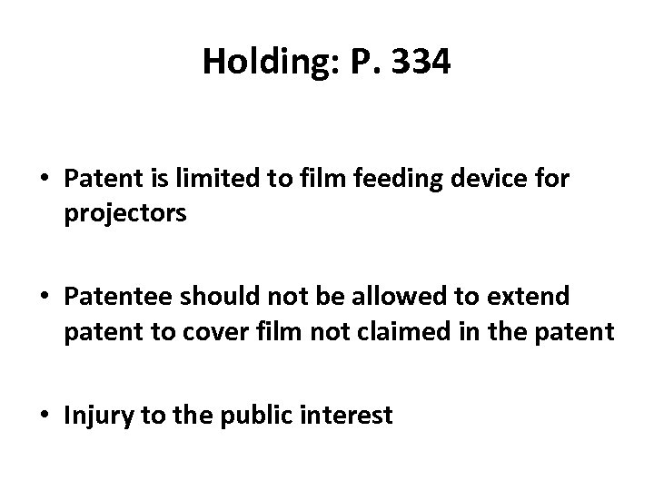 Holding: P. 334 • Patent is limited to film feeding device for projectors •