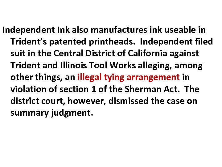 Independent Ink also manufactures ink useable in Trident’s patented printheads. Independent filed suit in