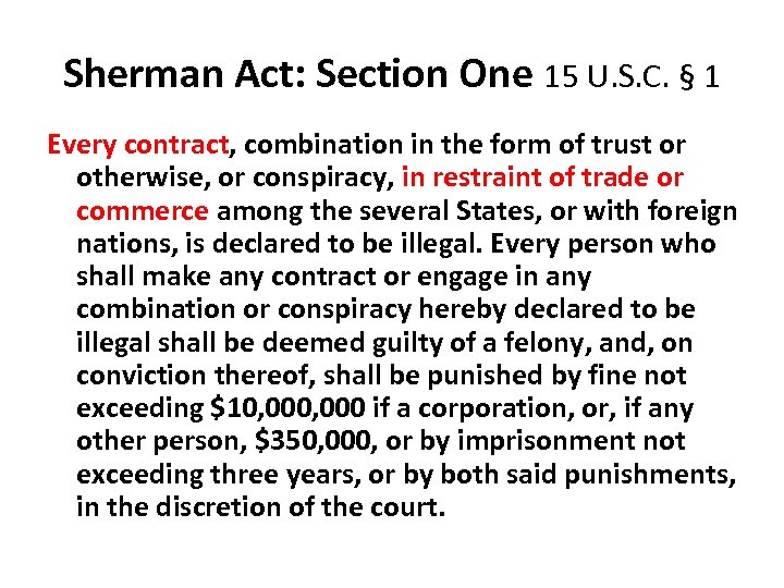 Sherman Act: Section One 15 U. S. C. § 1 Every contract, combination in