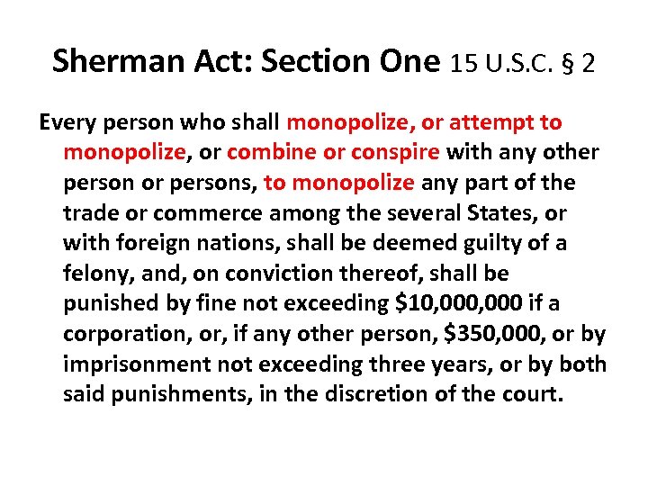 Sherman Act: Section One 15 U. S. C. § 2 Every person who shall