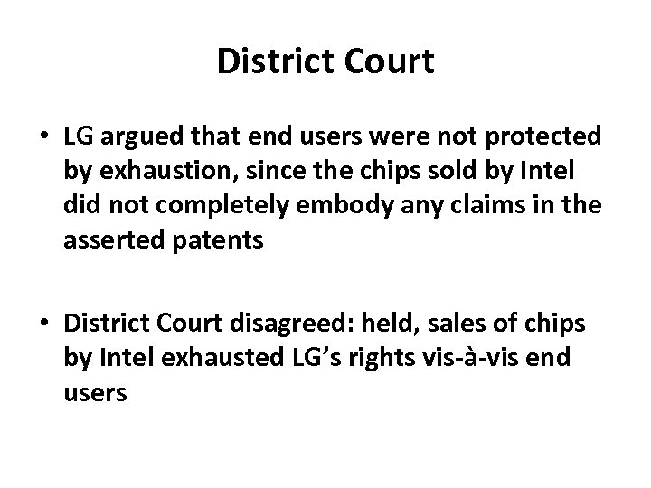 District Court • LG argued that end users were not protected by exhaustion, since