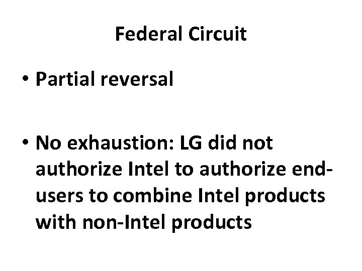 Federal Circuit • Partial reversal • No exhaustion: LG did not authorize Intel to