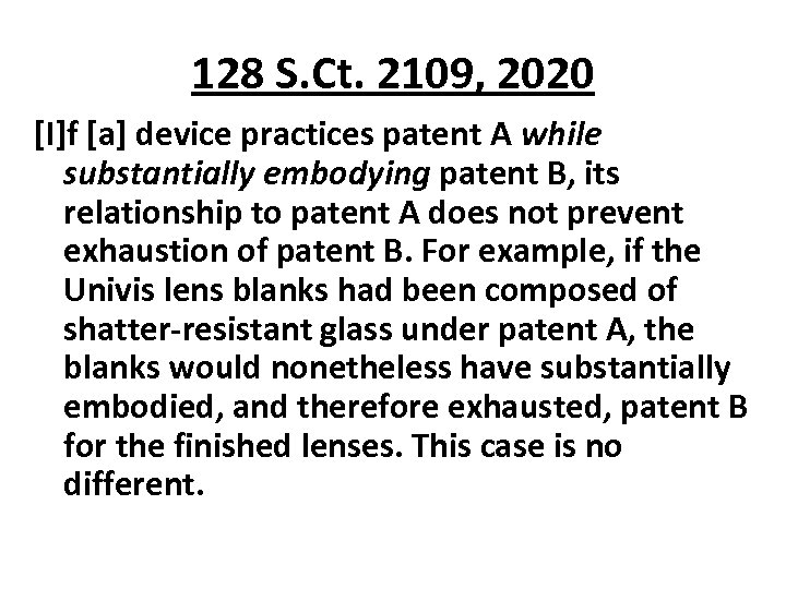 128 S. Ct. 2109, 2020 [I]f [a] device practices patent A while substantially embodying
