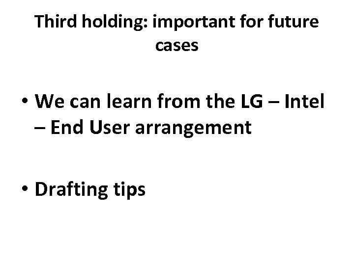 Third holding: important for future cases • We can learn from the LG –