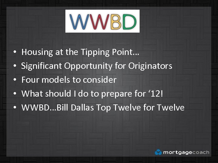  • • • Housing at the Tipping Point… Significant Opportunity for Originators Four