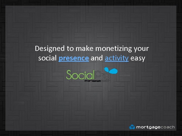 Designed to make monetizing your social presence and activity easy 