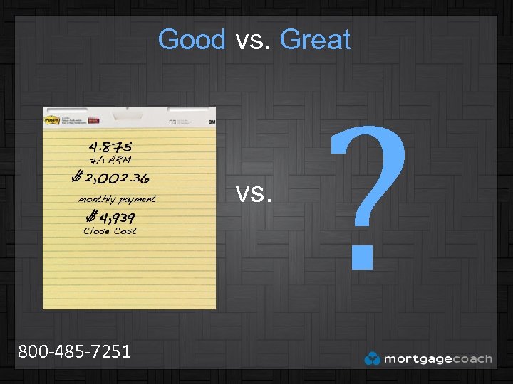 Good vs. Great vs. 800 -485 -7251 ? 