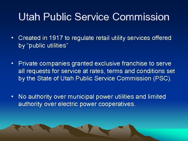 Utah Public Service Commission • Created in 1917 to regulate retail utility services offered