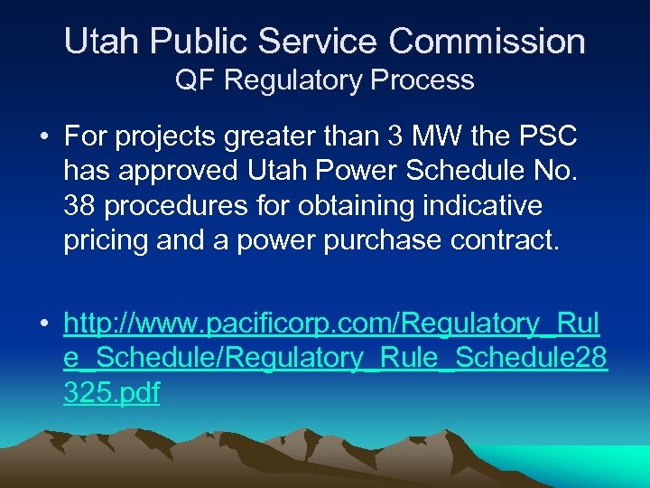 Utah Public Service Commission QF Regulatory Process • For projects greater than 3 MW