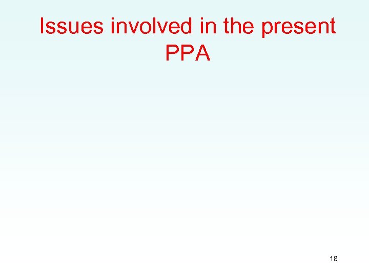 Issues involved in the present PPA 18 