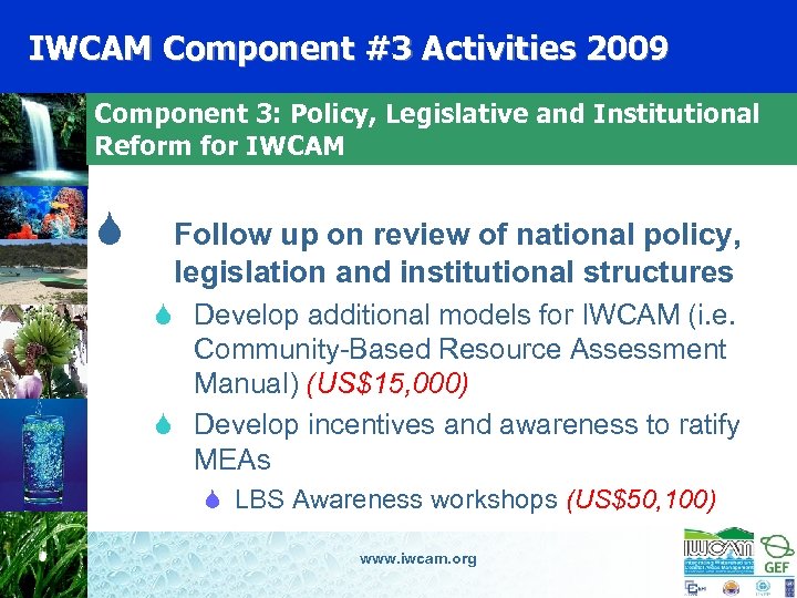 IWCAM Component #3 Activities 2009 Component 3: Policy, Legislative and Institutional Reform for IWCAM